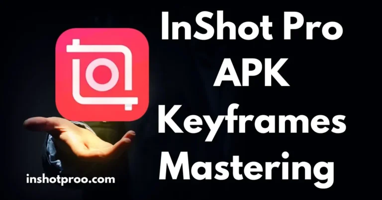 Mastering Keyframes in InShot Pro: A Guide to Pro-Level Video Editing